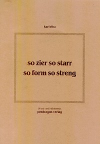 Karl Riha: so zier so starr – so form so streng