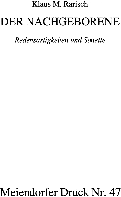 Klaus M. Rarisch: Der Nachgeborene. Meiendorfer Druck 47